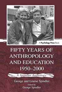 Fifty Years of Anthropology and Education 1950-2000