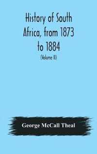 HISTORY OF SOUTH AFRICA, FROM 1873 TO 18