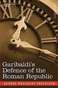 Garibaldi's Defence of the Roman Republic