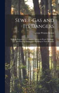 Sewer-gas and Its Dangers