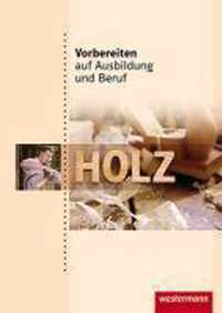 Vorbereiten auf Ausbildung und Beruf. Schülerbuch. Holz