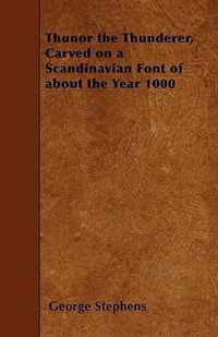 Thunor the Thunderer, Carved on a Scandinavian Font of About the Year 1000