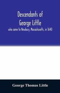 Descendants of George Little, who came to Newbury, Massachusetts, in 1640