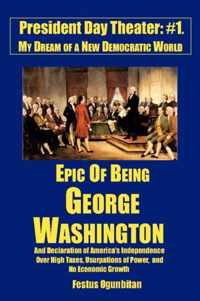 Epic of Being George Washington