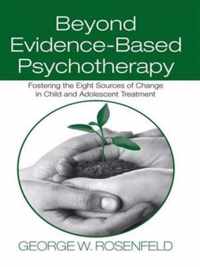 Beyond Evidence-Based Psychotherapy