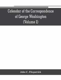 Calendar of the correspondence of George Washington, commander in chief of the Continental Army, with the officers (Volume I)