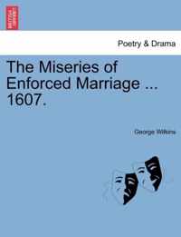 The Miseries of Enforced Marriage ... 1607.