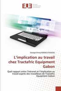 L'implication au travail chez Tractafric Equipment Gabon