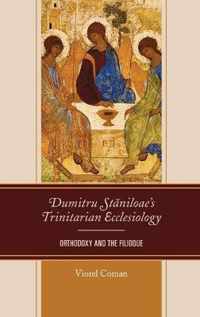 Dumitru Staniloae's Trinitarian Ecclesiology