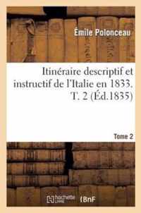 Itineraire Descriptif Et Instructif de l'Italie En 1833. T. 2