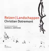 Christian Dotremont. Reizen / Landschappen': een fototentoonstelling van Georges A. Bertrand