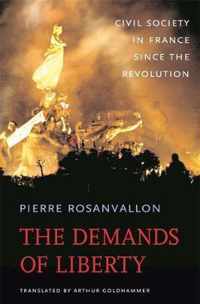 The Demands of Liberty  Civil Society in France since the Revolution