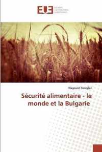 Securite alimentaire - le monde et la Bulgarie