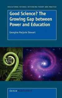 Good Science? The Growing Gap between Power and Education