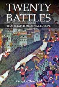 Twenty Battles That Shaped Medieval Europe