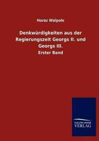 Denkwurdigkeiten aus der Regierungszeit Georgs II. und Georgs III.