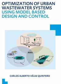 Optimization of Urban Wastewater Systems using Model Based Design and Control