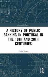 A History of Public Banking in Portugal in the 19th and 20th Centuries