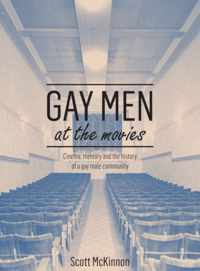 Gay Men at the Movies - Cinema, Memory and the History of a Gay Male Community