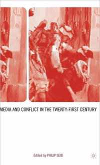 Media and Conflict in the Twenty-First Century