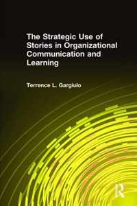 The Strategic Use of Stories in Organizational Communication and Learning