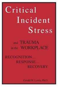 Critical Incident Stress And Trauma In The Workplace