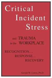 Critical Incident Stress and Trauma in the Workplace