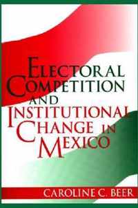 Electoral Competition and Institutional Change in Mexico