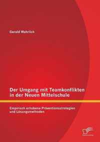 Der Umgang mit Teamkonflikten in der Neuen Mittelschule: Empirisch erhobene Präventionsstrategien und Lösungsmethoden