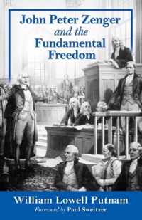 John Peter Zenger and the Fundamental Freedom