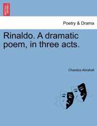 Rinaldo. a Dramatic Poem, in Three Acts.