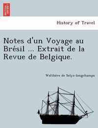 Notes D'Un Voyage Au Bre Sil ... Extrait de La Revue de Belgique.