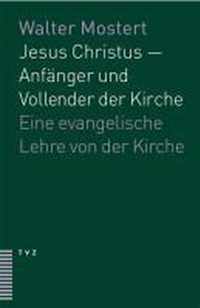 Jesus Christus - Anfanger Und Vollender Der Kirche