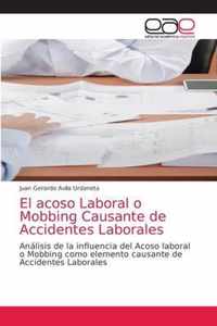 El acoso Laboral o Mobbing Causante de Accidentes Laborales