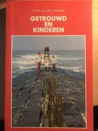 Getrouwd en kinderen - christelijk-psychologische beschouwingen over huwelijk en opvoeding