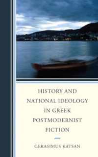 History and National Ideology in Greek Postmodernist Fiction