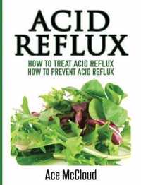 Acid Reflux: How To Treat Acid Reflux