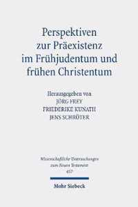 Perspektiven zur Praexistenz im Fruhjudentum und fruhen Christentum