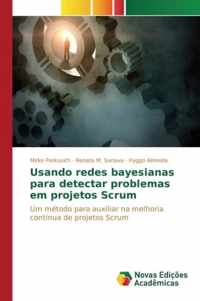 Usando redes bayesianas para detectar problemas em projetos Scrum