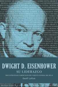 Dwight D. Eisenhower Su Liderazgo: Diez Estrategias Comerciales del Gerente General del DÃ­a D