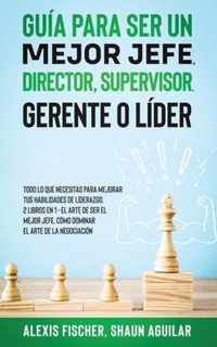 Guia para Ser un Mejor Jefe, Director, Supervisor, Gerente o Lider