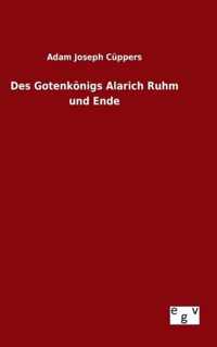 Des Gotenkoenigs Alarich Ruhm und Ende