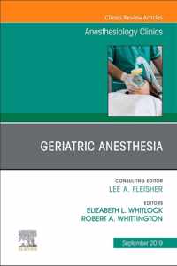 Geriatric Anesthesia, An Issue of Anesthesiology Clinics