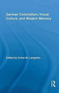 German Colonialism, Visual Culture, and Modern Memory