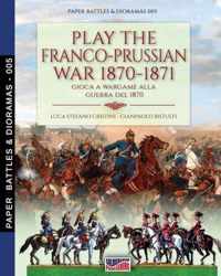 Play the Franco-Prussian war 1870-1871