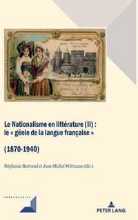 Le Nationalisme en litterature (II); Le genie de la langue francaise (1870-1940)