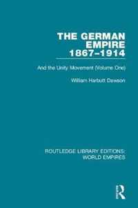 The German Empire 1867-1914: And the Unity Movement (Volume One)