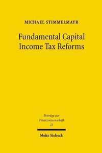 Fundamental Capital Income Tax Reforms