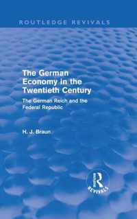 The German Economy In The Twentieth Century: The German Reich And The Federal Republic