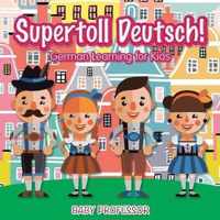 Supertoll Deutsch! German Learning for Kids